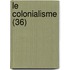 Le Colonialisme (36)