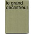 Le Grand Dechiffreur