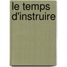 Le Temps D'Instruire door Francia Leutenegger