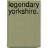 Legendary Yorkshire.