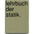 Lehrbuch der Statik.