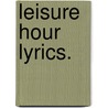 Leisure Hour Lyrics. by Charles Wilfred James