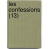 Les Confessions (13) door Jean Jacques Rousseau