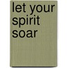 Let Your Spirit Soar door M.H. Clark