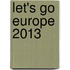 Let's Go Europe 2013