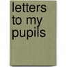 Letters to My Pupils by Lydia Howard Sigourney
