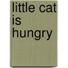 Little Cat Is Hungry door Authors Various