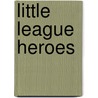 Little League Heroes door Joe Jackson