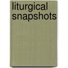 Liturgical Snapshots door Owen F. Cummings