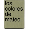 Los Colores de Mateo door Marisa Lopez Soria