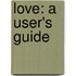 Love: A User's Guide