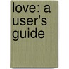 Love: A User's Guide door Clare Naylor