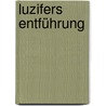 Luzifers Entführung by Astrid Della Giustina