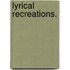 Lyrical Recreations.