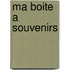 Ma Boite a Souvenirs