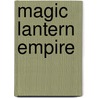 Magic Lantern Empire door John Phillip Short