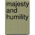 Majesty and Humility