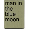 Man in the Blue Moon door Michael Morris