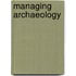 Managing Archaeology