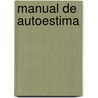 Manual de Autoestima by Teresa De Jesus Mazadiego Infante