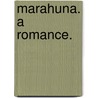 Marahuna. A romance. door Henry Brereton Marriott Watson