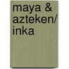 Maya & Azteken/ Inka door Manfred Baur