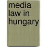 Media Law in Hungary door J. Etal Bayer