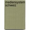 Mediensystem Schweiz door Matthias Künzler
