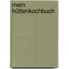 Mein Hüttenkochbuch door Susi Schneider