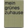 Mein grünes Zuhause by Esther Herr