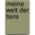Meine Welt der Tiere