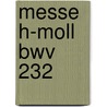 Messe H-moll Bwv 232 door Johann Sebastian Bach