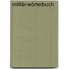 Militär-Wörterbuch door Neuschler Otto
