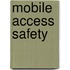 Mobile Access Safety