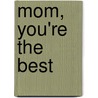 Mom, You're the Best by Struik Inspiration