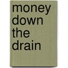 Money Down the Drain door Kyla Steinkraus