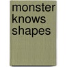 Monster Knows Shapes by Lori Capote