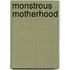 Monstrous Motherhood