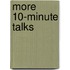 More 10-minute Talks