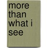 More Than What I See by Alisha Smith