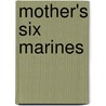 Mother's Six Marines door Frank A. Reed