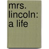 Mrs. Lincoln: A Life door Catherine Clinton