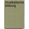 Musikalische Bildung by Arnold Schering