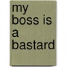 My Boss is a Bastard door Richard Maun