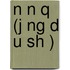 N N Q (J Ng D U Sh )