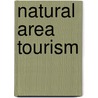 Natural Area Tourism door Susan A. Moore