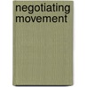 Negotiating Movement door Xolani Tshabalala