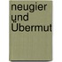 Neugier und Übermut