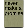 Never Make A Promise door Nikole Jaramillo