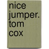 Nice Jumper. Tom Cox door Tom Cox
